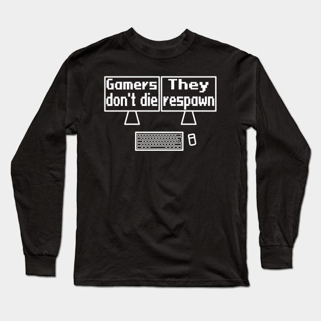 Gamers don't die, they respawn Long Sleeve T-Shirt by WolfGang mmxx